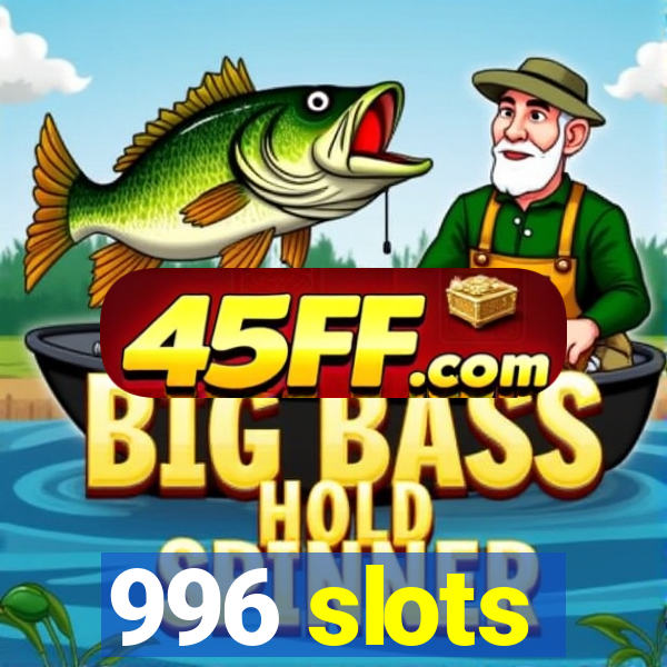 996 slots